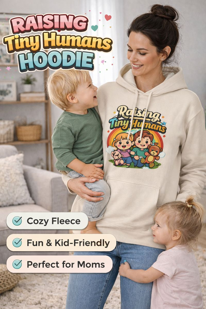 Raising Tiny Humans Hoodie β Cozy Mom Life Sweatshirt