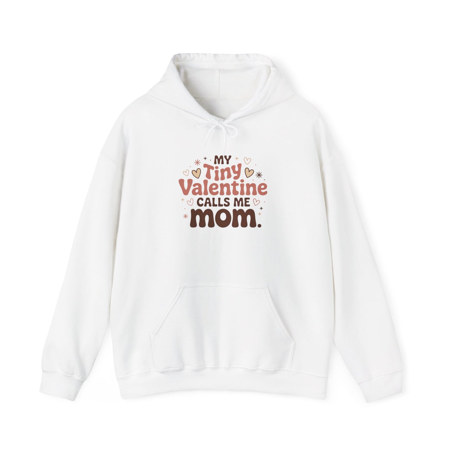 My Tiny Valentine Calls Me Mom — Love You Can Wear – Valentine Hoodie