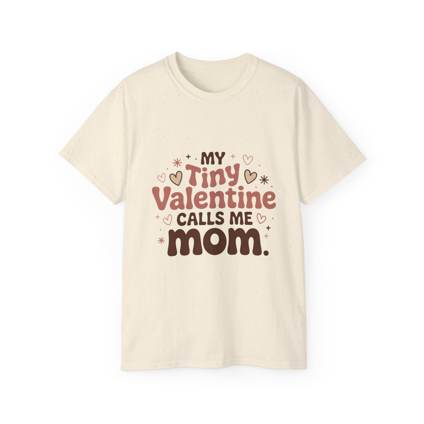 Valentine Mom T-Shirt - "My Tiny Valentine Calls Me Mom" Cute Heart Tee
