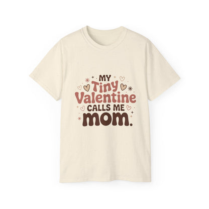 Valentine Mom T-Shirt - "My Tiny Valentine Calls Me Mom" Cute Heart Tee