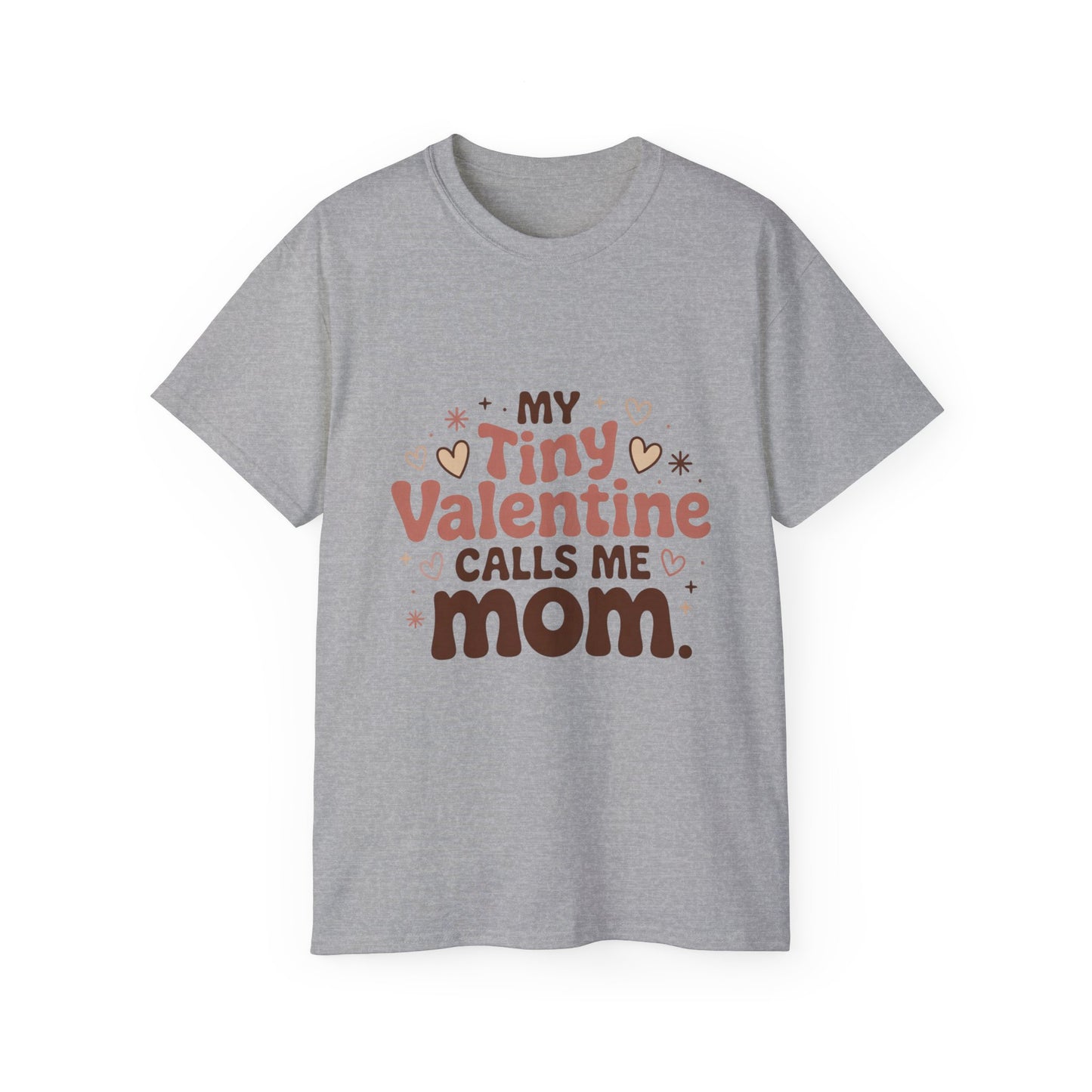 Valentine Mom T-Shirt - "My Tiny Valentine Calls Me Mom" Cute Heart Tee