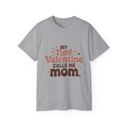 Valentine Mom T-Shirt - "My Tiny Valentine Calls Me Mom" Cute Heart Tee