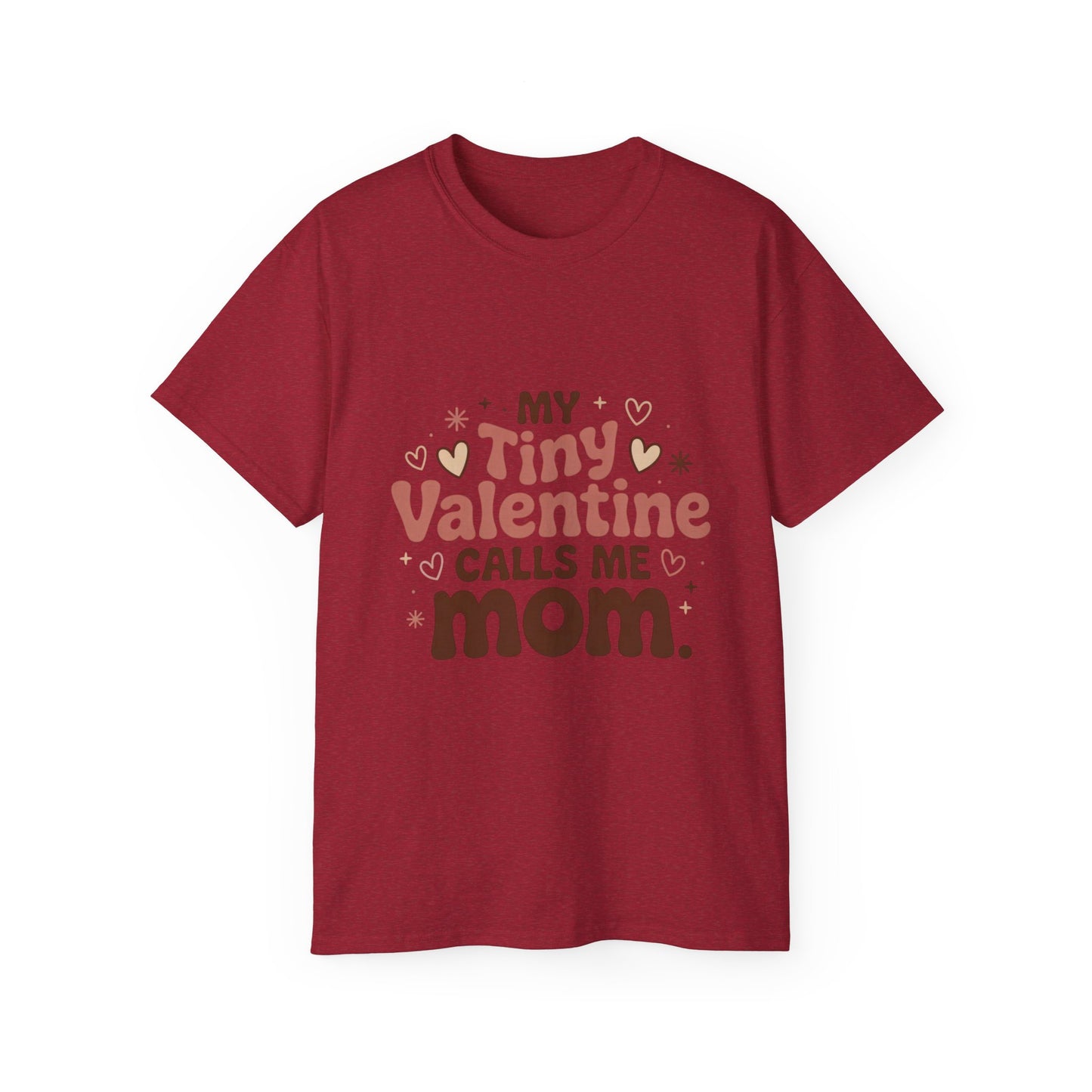Valentine Mom T-Shirt - "My Tiny Valentine Calls Me Mom" Cute Heart Tee