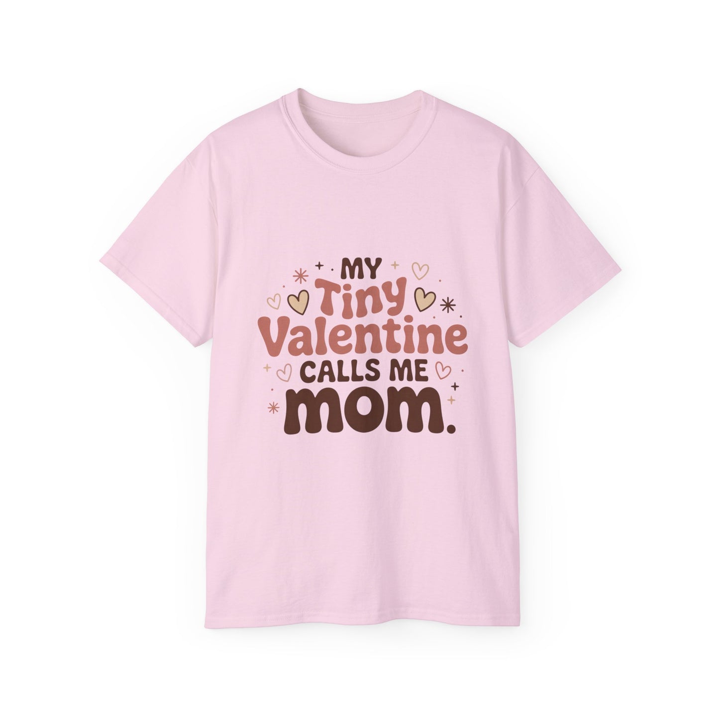 Valentine Mom T-Shirt - "My Tiny Valentine Calls Me Mom" Cute Heart Tee
