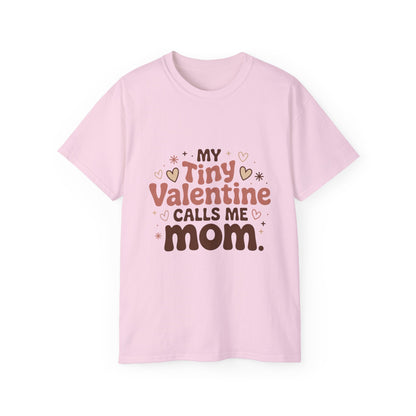 Valentine Mom T-Shirt - "My Tiny Valentine Calls Me Mom" Cute Heart Tee