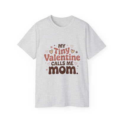 Valentine Mom T-Shirt - "My Tiny Valentine Calls Me Mom" Cute Heart Tee