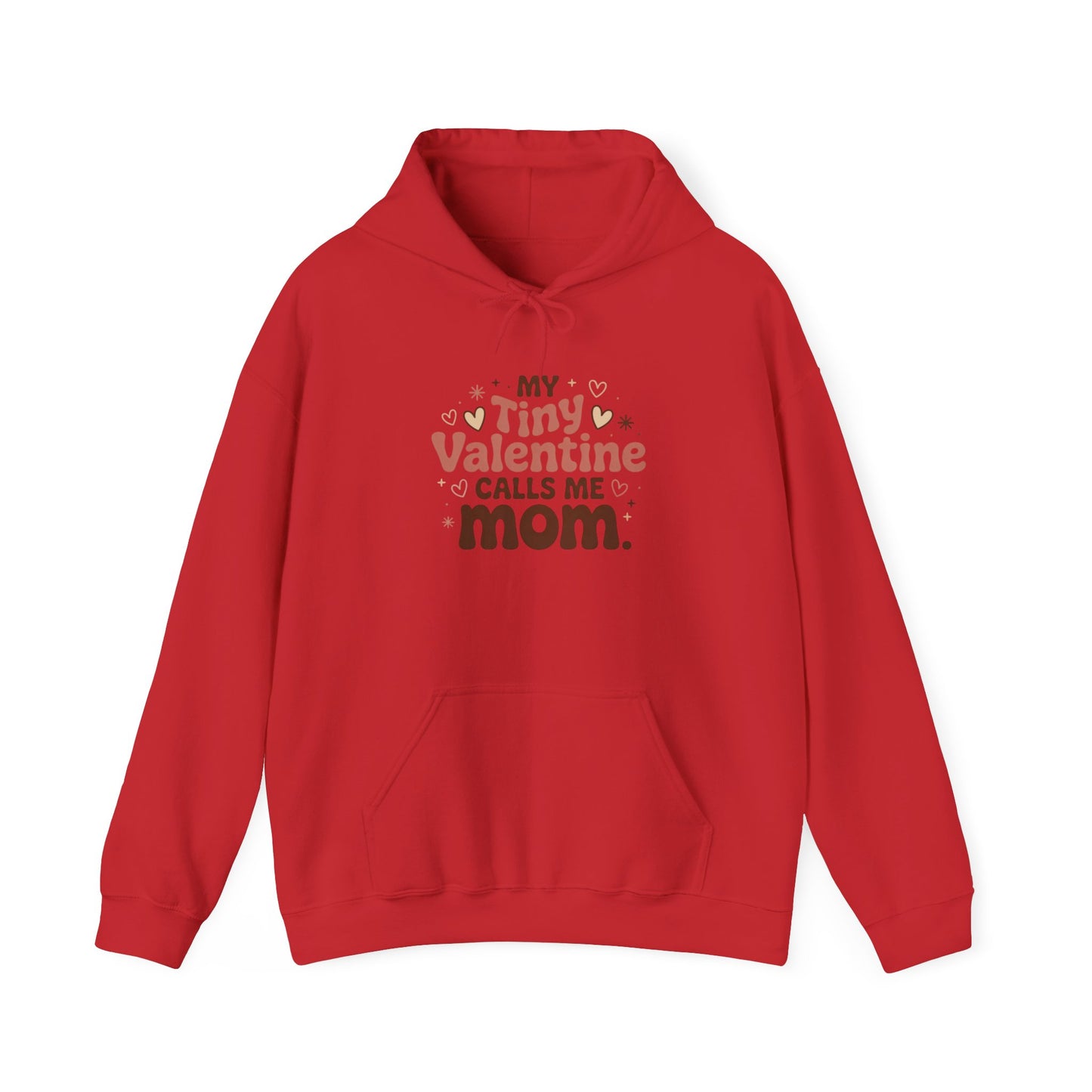 My Tiny Valentine Calls Me Mom — Love You Can Wear – Valentine Hoodie