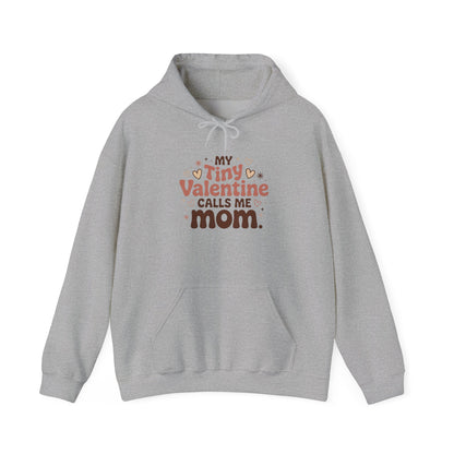 My Tiny Valentine Calls Me Mom — Love You Can Wear – Valentine Hoodie