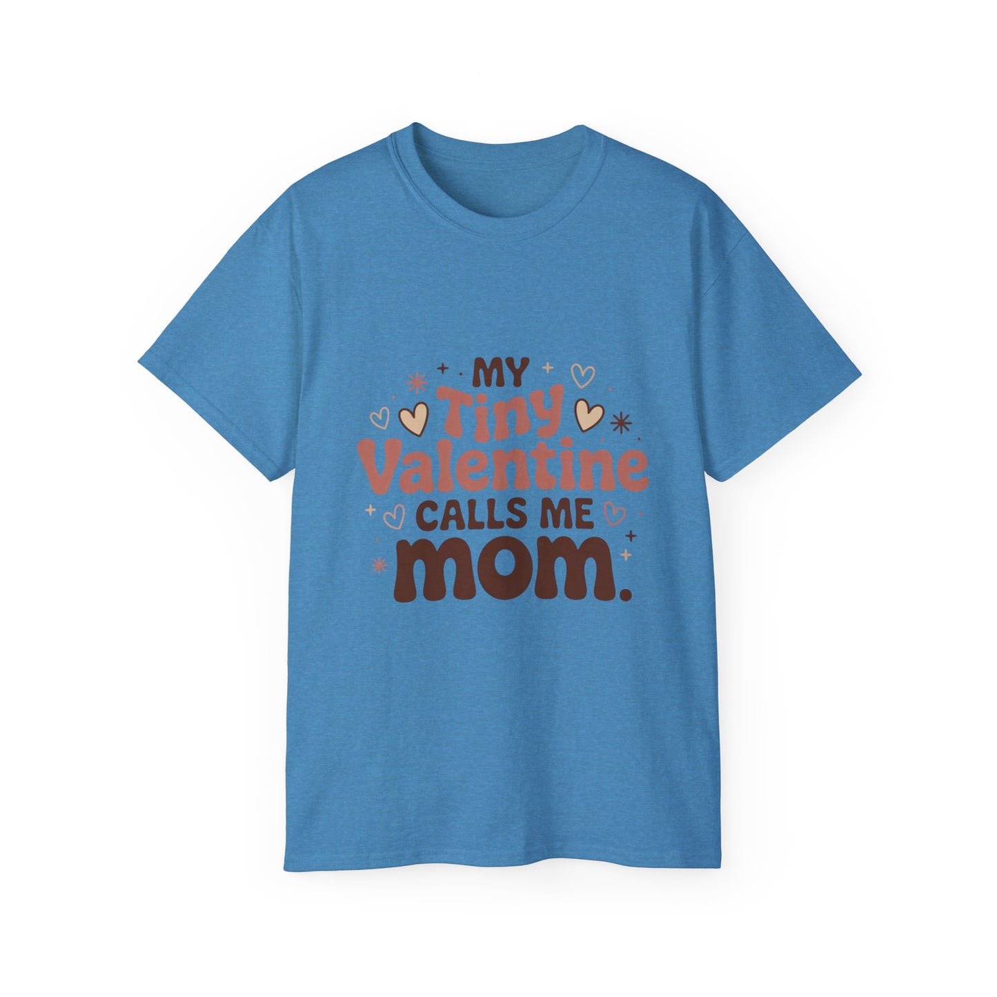 Valentine Mom T-Shirt - "My Tiny Valentine Calls Me Mom" Cute Heart Tee