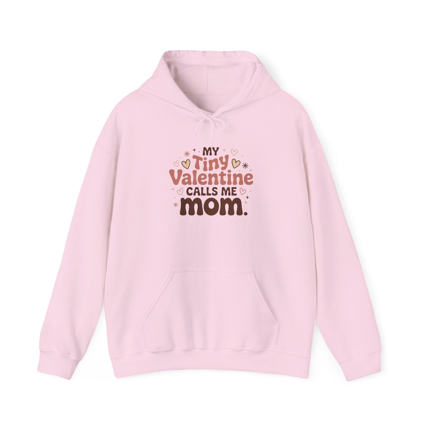 My Tiny Valentine Calls Me Mom — Love You Can Wear – Valentine Hoodie