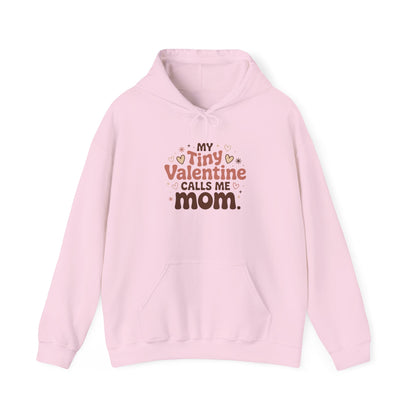 My Tiny Valentine Calls Me Mom — Love You Can Wear – Valentine Hoodie