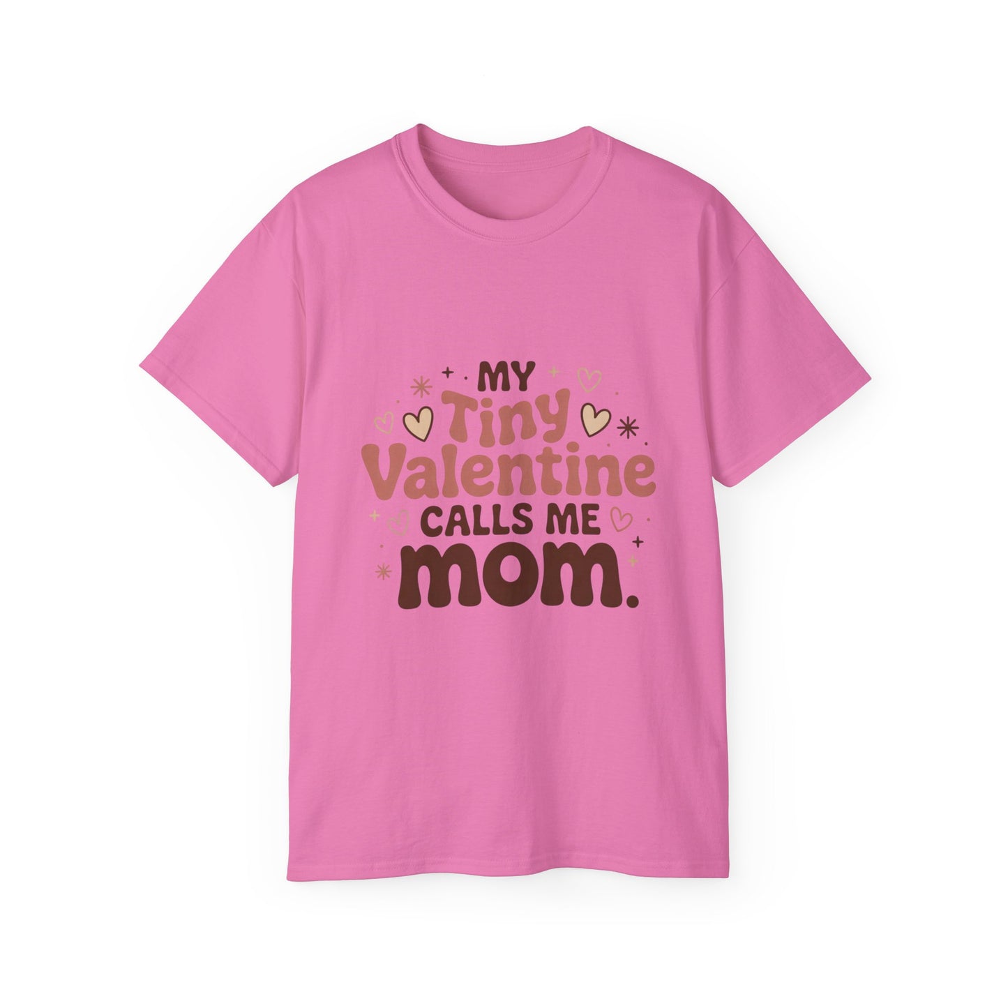 Valentine Mom T-Shirt - "My Tiny Valentine Calls Me Mom" Cute Heart Tee
