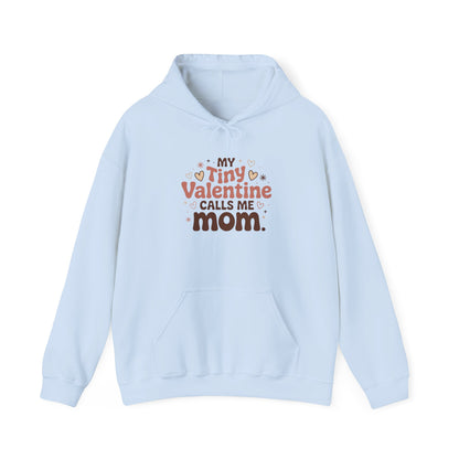 My Tiny Valentine Calls Me Mom — Love You Can Wear – Valentine Hoodie