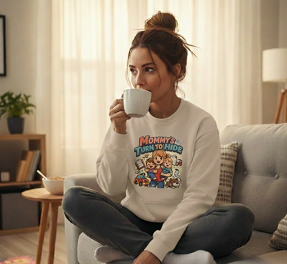 Mommy’s Turn to Hide – Cozy Sweatshirt for Tired Moms