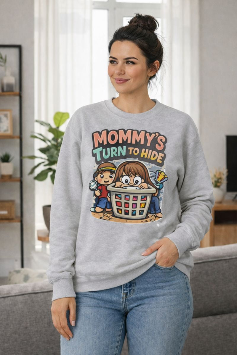 Mommy’s Turn to Hide – Cozy Sweatshirt for Tired Moms