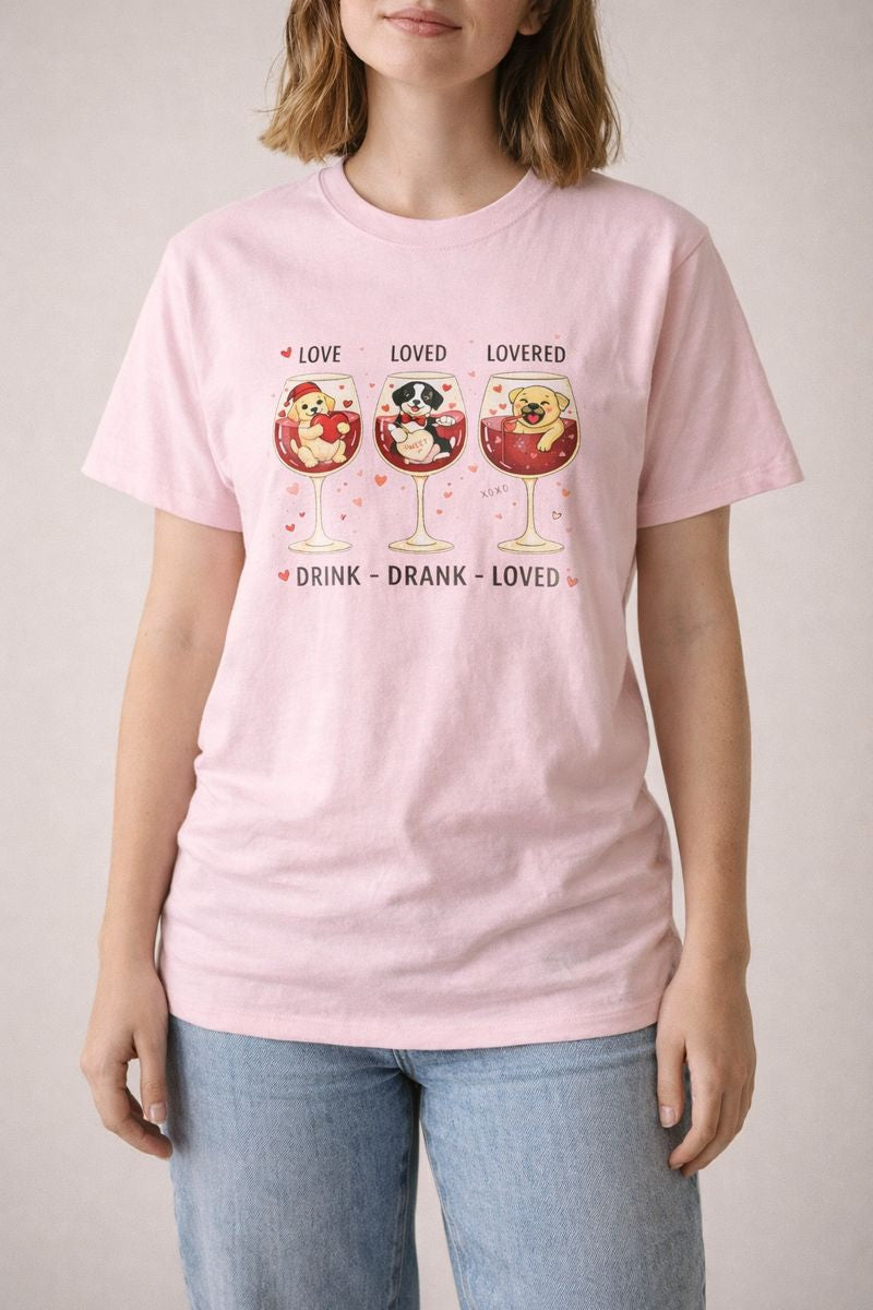 Drink. Drank. Loved. — A Tee That Celebrates Love & Laughter