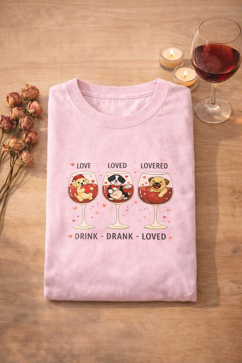 Drink. Drank. Loved. — A Tee That Celebrates Love & Laughter