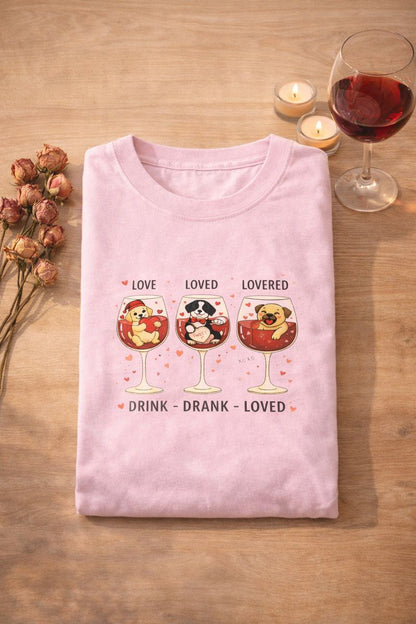 Drink. Drank. Loved. — A Tee That Celebrates Love & Laughter