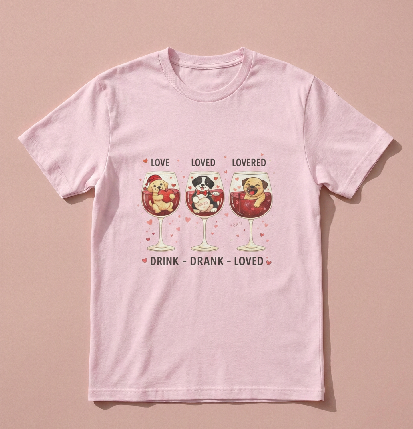 Drink. Drank. Loved. — A Tee That Celebrates Love & Laughter