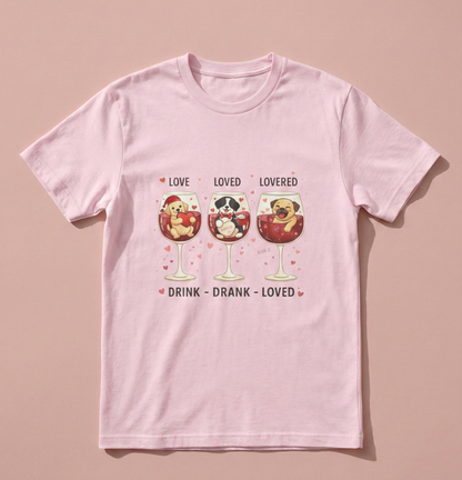 Drink. Drank. Loved. — A Tee That Celebrates Love & Laughter