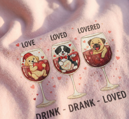 Drink. Drank. Loved. — A Tee That Celebrates Love & Laughter