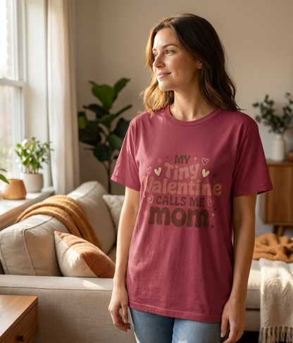 Valentine Mom T-Shirt - "My Tiny Valentine Calls Me Mom" Cute Heart Tee