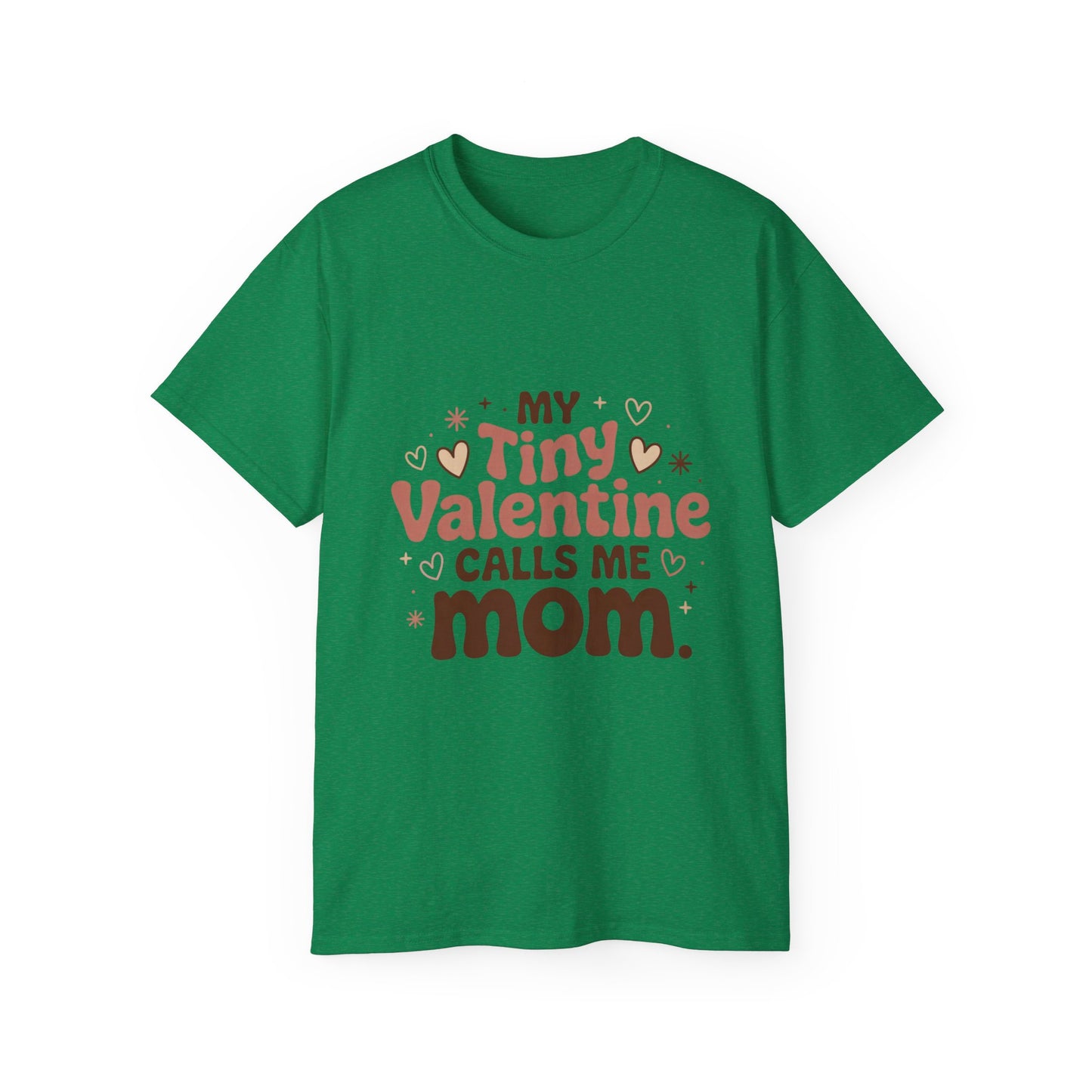 Valentine Mom T-Shirt - "My Tiny Valentine Calls Me Mom" Cute Heart Tee