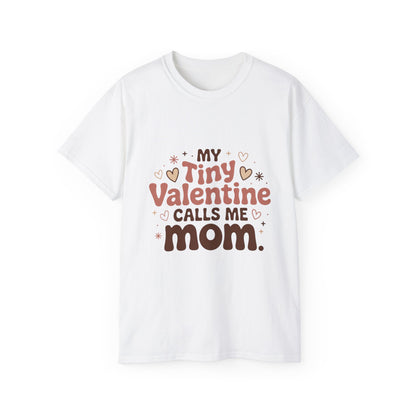 Valentine Mom T-Shirt - "My Tiny Valentine Calls Me Mom" Cute Heart Tee