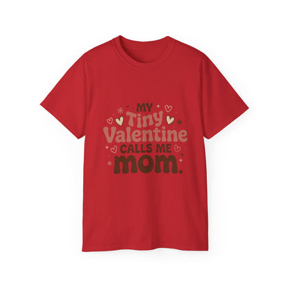 Valentine Mom T-Shirt - "My Tiny Valentine Calls Me Mom" Cute Heart Tee