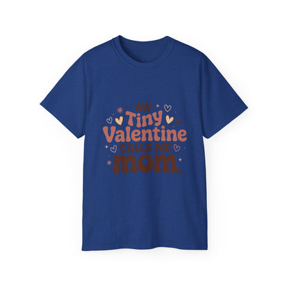 Valentine Mom T-Shirt - "My Tiny Valentine Calls Me Mom" Cute Heart Tee